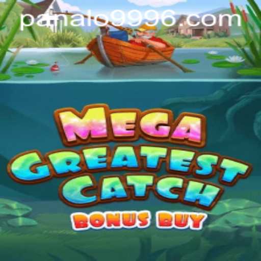 MegaGreatestCatchBonusBuy: An In-Depth Exploration with Panalo 999